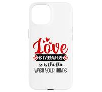 Carcasa para iPhone 15 Love is Everywhere But So is The Flu Wash Your Hands Nurse