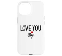 Carcasa para iPhone 15 Love You Bye Sign Red Heart Valentine I Love You Goodbye