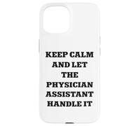 Carcasa para iPhone 15 Mantenga la Calma y Deje Que el Asistente médico lo maneje