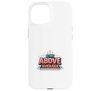 Carcasa para iPhone 15 Manténgase por Encima del Promedio de diseño de motivación audaz