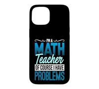 Carcasa para iPhone 15 Matemáticas Humor por Supuesto Tengo Problemas Profesor de matemáticas