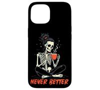 Carcasa para iPhone 15 Messy Bun Drinking Coffee for Women Never Better Skeleton