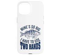 Carcasa para iPhone 15 Minas Tan Grande Que Tengo Que Usar Dos Manos Divertido Pescador De Pesca