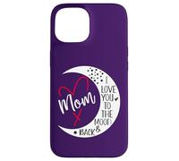 Carcasa para iPhone 15 Mom I Love You to The Moon & Back I Love My Mum Mother's Day