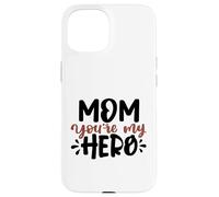 Carcasa para iPhone 15 Mom You'Re My Hero Cute Best Mama Día de la Madre