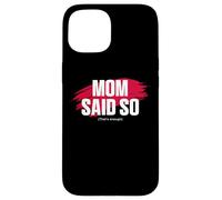 Carcasa para iPhone 15 Mom'S Favorite Funny Mother's Day, Mom Said so