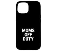 Carcasa para iPhone 15 Moms Off Duty Funny Sarcástico Dicho Mujeres Hombres