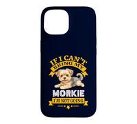 Carcasa para iPhone 15 Morkie If I Cant Bring My Dog, I'm Not Going Funny Dog Dueño