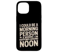 Carcasa para iPhone 15 Morning Person If Noon Was Morning -