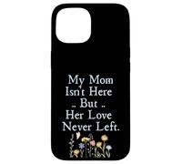 Carcasa para iPhone 15 My Mom Isn'T Here But Her Love Never Left Memorial