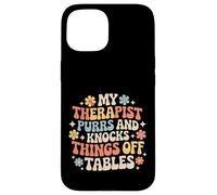 Carcasa para iPhone 15 My Therapist Purrs and Knocks Things Off Tables |-