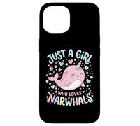 Carcasa para iPhone 15 Narwhal Marine Mammal Lover, Just A Girl Who Loves Narwhals