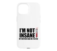 Carcasa para iPhone 15 No Estoy Loca Mi Madre me Hizo Probado