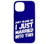 Carcasa para iPhone 15 No me culpes Acabo de casarme con Esta Divertida Familia de suegros