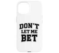 Carcasa para iPhone 15 No me Dejes apostar adicción al Juego Apuestas Deportivas Parlay Win