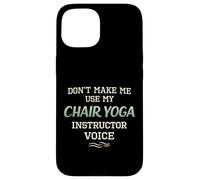 Carcasa para iPhone 15 No me Hagas Usar Silla Yoga Instructor Voz