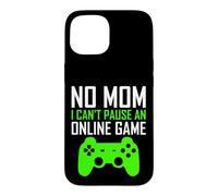 Carcasa para iPhone 15 No Mom I Can't Pause An Online Game Funny Gamers Boys Girls