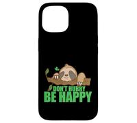 Carcasa para iPhone 15 No se apresure Sea Feliz Perezoso Perezoso