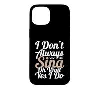 Carcasa para iPhone 15 No Siempre Canto oh Espera, sí, lo Hago
