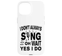 Carcasa para iPhone 15 No Siempre Canto oh Espera, sí, lo Hago
