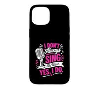 Carcasa para iPhone 15 No Siempre Canto Oh, Espera, sí, lo Hago, Funny Singer