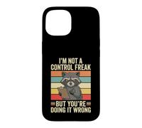 Carcasa para iPhone 15 No Soy un Monstruo del Control Mapache Diversión Haciéndolo Mal Sarcástico
