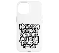 Carcasa para iPhone 15 No Weapon Formed Against You Shall Prosper