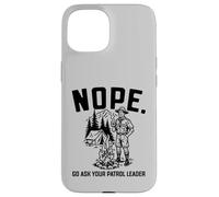Carcasa para iPhone 15 Nope Go Ask Your Patrol Leader Funny Scoutmaster Scouts BSA