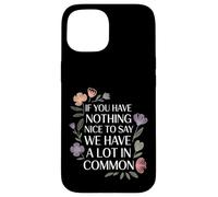 Carcasa para iPhone 15 Nothing Nice We’ve Got That In Common |-