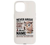 Carcasa para iPhone 15 Nunca discutas con una Chica Corta Que Tiene una A, Bonito diseño de búho