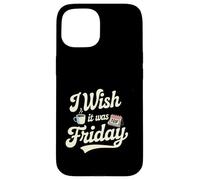 Carcasa para iPhone 15 Ojalá Fuera Viernes café TGIF Vibes de Fin de Semana