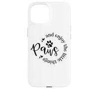 Carcasa para iPhone 15 Paws and Enjoy The Little Things - Cita para Amantes de los Perros