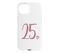 Carcasa para iPhone 15 Plus 25 cumpleaños, para Mujeres, veinticinco número 25 años