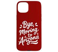 Carcasa para iPhone 15 Plus Adiós, Mudarse a Arizona
