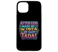 Carcasa para iPhone 15 Plus After God Made Me In 1974 He Said Tada Fiesta de cumpleaños para Mujer
