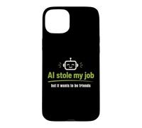 Carcasa para iPhone 15 Plus AI robó mi Trabajo Pero todavía Quiere ser Amigos