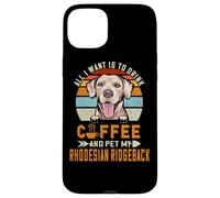Carcasa para iPhone 15 Plus All I Want Is To Drink Coffee & Pet My Rhodesian Ridgeback