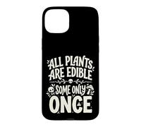 Carcasa para iPhone 15 Plus All Plants Are Edible Some Only Once Funny Nature Humor