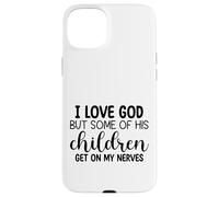Carcasa para iPhone 15 Plus Amo a Dios, Pero Algunos de Sus Hijos se Ponen de mis Nervios