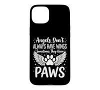 Carcasa para iPhone 15 Plus Angels Don't Always Have Wings Sometimes They Have Paws