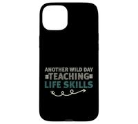 Carcasa para iPhone 15 Plus Another Wild Day Teaching Life Skills Classroom Educator Fun