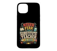 Carcasa para iPhone 15 Plus Back To School Never Fear The Substitute Teacher Is Here