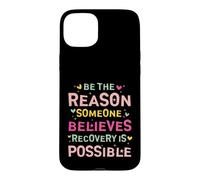 Carcasa para iPhone 15 Plus Be The Reason Someone Believes Recovery Is Possible