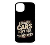 Carcasa para iPhone 15 Plus Because Cars Don't Sell Themselves Vendedor de Autos