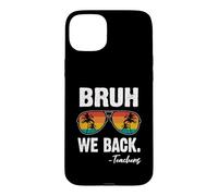 Carcasa para iPhone 15 Plus Bruh We Back Teachers Happy First Day of School Gafas de Sol