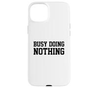 Carcasa para iPhone 15 Plus Busy Doing Nothing