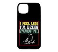 Carcasa para iPhone 15 Plus Camiseta para observar pájaros con Texto I Feel Like I'm Being Being Watched Bird Watching