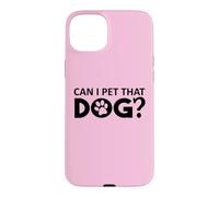 Carcasa para iPhone 15 Plus Can I Pet That Dog Mom Funny Dog Paw Print Pet Dogs Be Happy