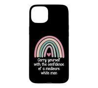 Carcasa para iPhone 15 Plus Carry Yourself with The Confidence of a Mediocre White Man