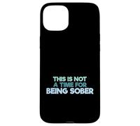 Carcasa para iPhone 15 Plus Cita Divertida para Beber This Is Not A Time For Being Sober